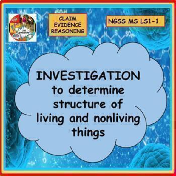 Investigation to determine structure of living and nonliving things MS-LS1-1