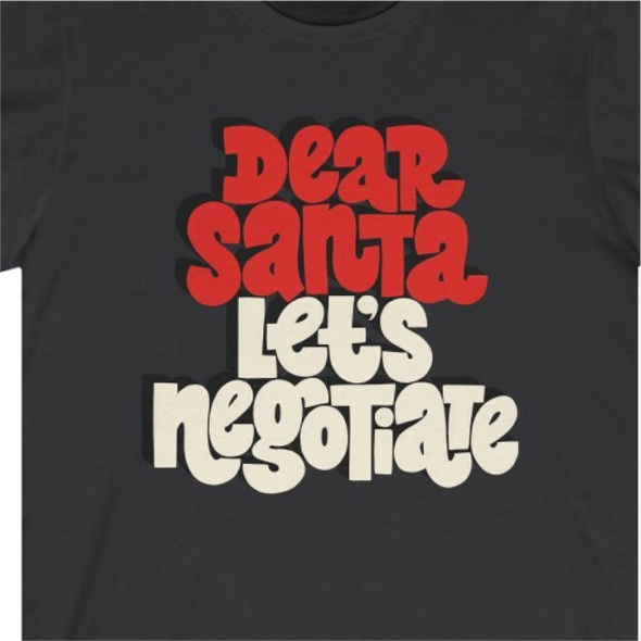 "Dear Santa, Let's Negotiate." Crew Neck T-shirt