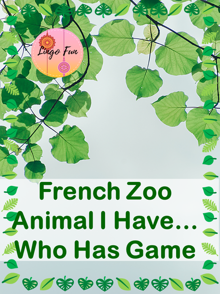 French Zoo Animal I Have Who Has Game
