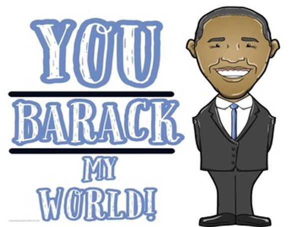 FREE Barack Obama Historical Valentine "You Barack" "You Barack My World"