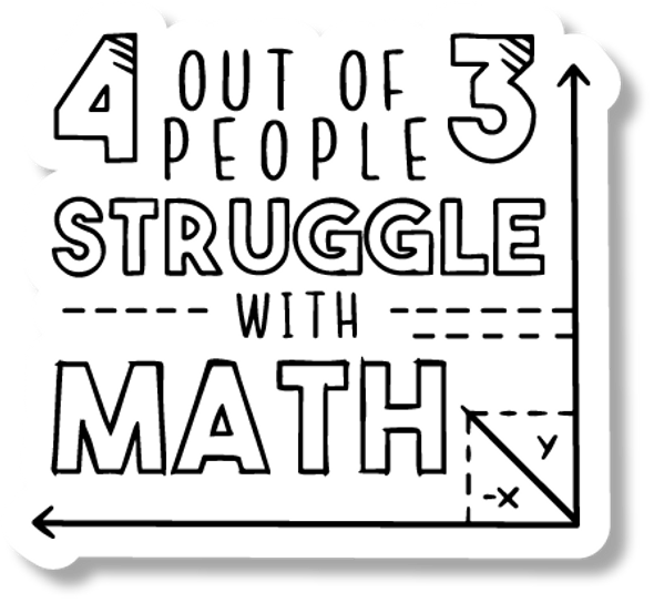 4 out of 3 People struggle with Math Die Cut Sticker