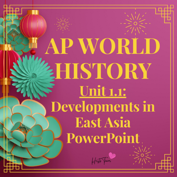 AP World History Unit 1.1: Developments in East Asia PowerPoint Lesson