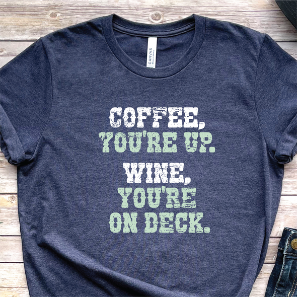 "Coffee, you're up. Wine, you're on deck!" T-Shirt