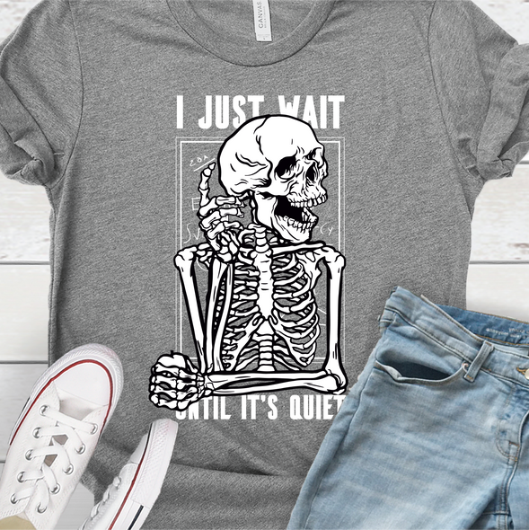 "I'll just wait... Until it's quiet" T-Shirt