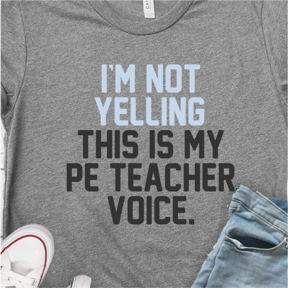 "This is my PE Teacher voice" T-Shirt