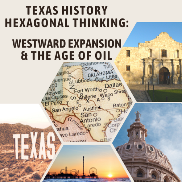 Texas History Hexagonal Thinking Activity- Westward Expansion and Age of Oil