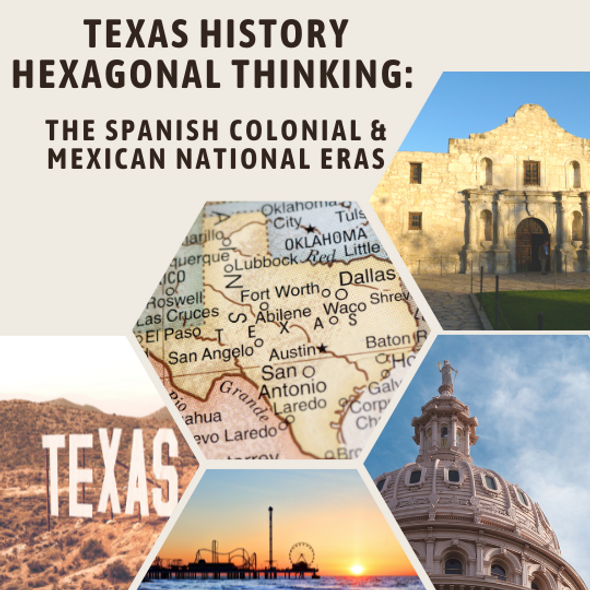 Texas History: Spanish Colonial and Mexican National Era Hexagonal Thinking Activity