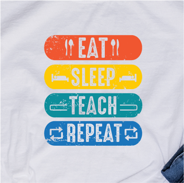 "Eat Sleep Teach Repeat" T-Shirt