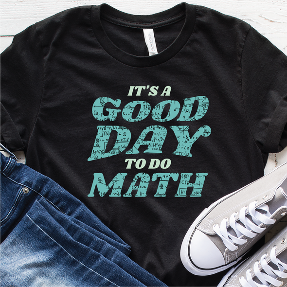 "It's a Good Day to do Math" T-Shirt