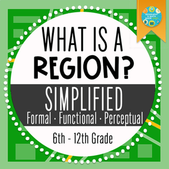 NEW! GEOGRAPHY: REGIONS SIMPLIFIED, FORMAL, FUNCTIONAL, PERCEPTUAL (POWERPOINT)