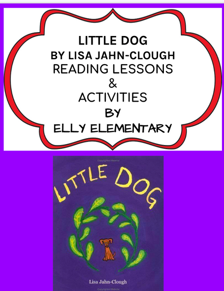 LITTLE DOG BY LISA JAHN-CLOUGH READING LESSONS & ACTIVITIES