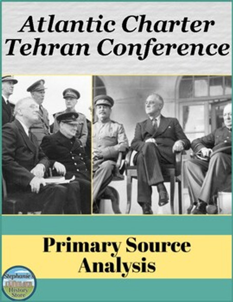 Atlantic Charter and Tehran Conference Primary Source Analysis
