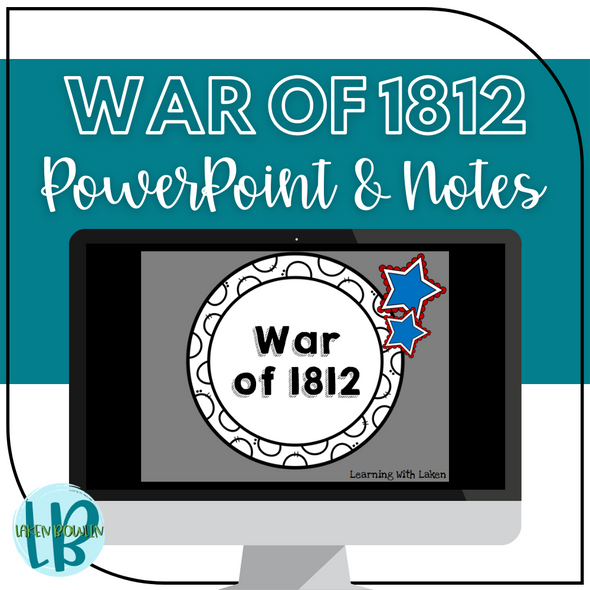 War of 1812 PowerPoint & Notes