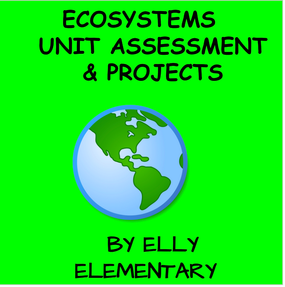 ECOSYSTEMS UNIT ASSESSMENT & PROJECTS (5TH GRADE)