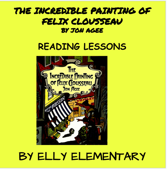 THE INCREDIBLE PAINTING OF FELIX CLOUSSEAU by Jon Agee READING LESSONS