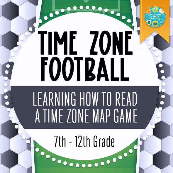 NEW! GEOGRAPHY, TIME ZONE FOOTBALL, READING A TIME ZONE MAP