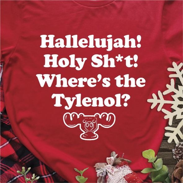 "Hallelujah, Holy Sh*t, Where's the Tylenol" Unisex Tee