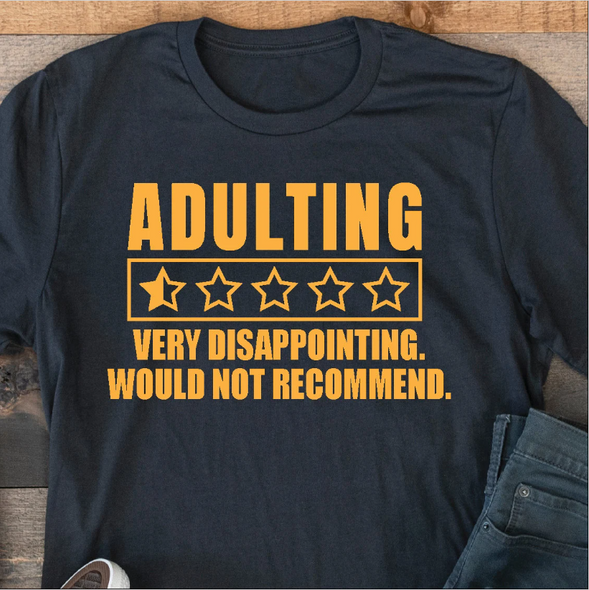 "Adulting - Very Disappointing, Would not Recommend" - Unisex Tee