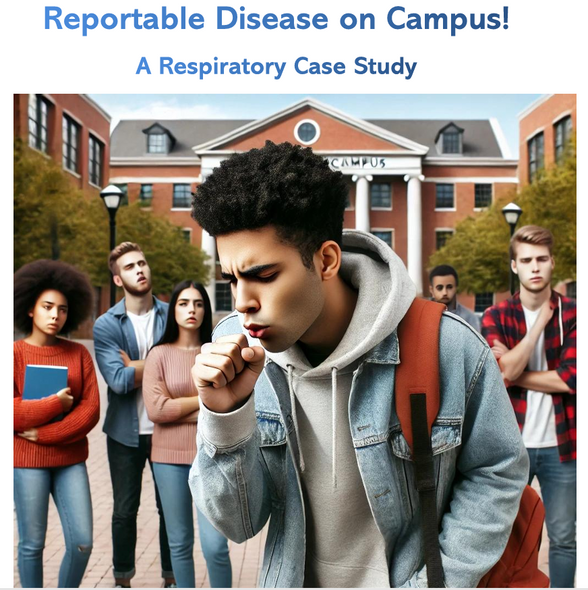 Reportable Disease on Campus!- Respiratory Case Study