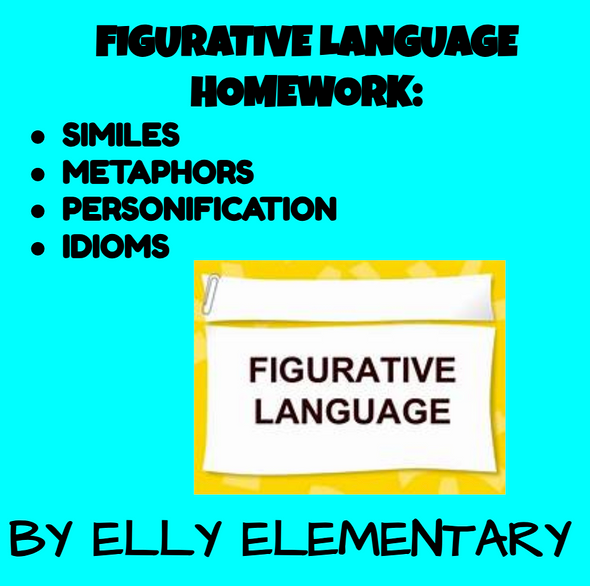 FIGURATIVE LANGUAGE HOMEWORK: METAPHORS,SIMILES,PERSONIFICATION & IDIOMS