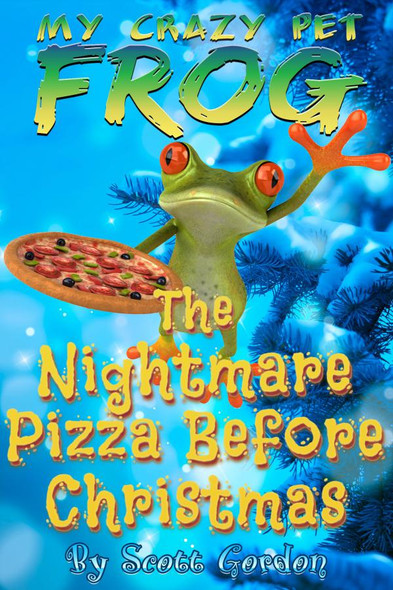 Cover - My Crazy Pet Frog: The Nightmare Pizza Before Christmas
