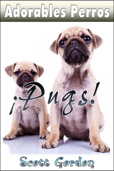 Cover - Adorables Perros: Los Pugs (Spanish Edition)