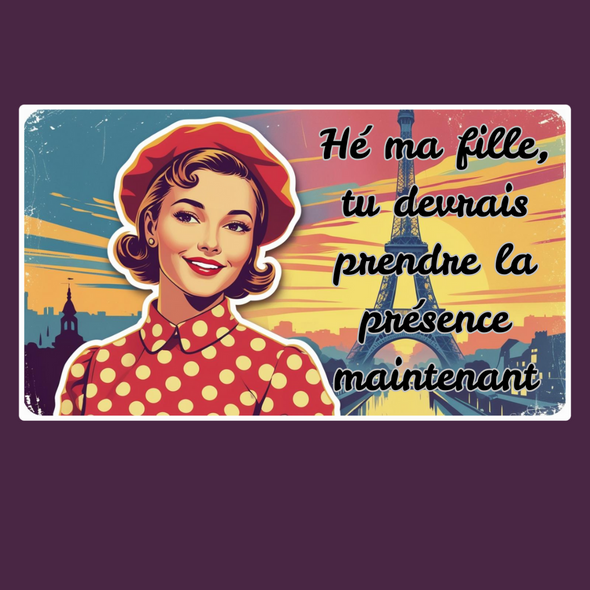 "Hé ma fille, tu devrais prendre la présence maintenant" – French Retro Attendance Reminder Vinyl Waterproof Sticker