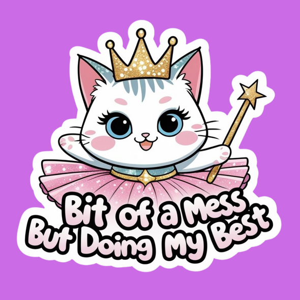 Bit of a Mess But Doing My Best Vinyl Waterproof Sticker –  Motivational/Mental Health Funny Cat Design