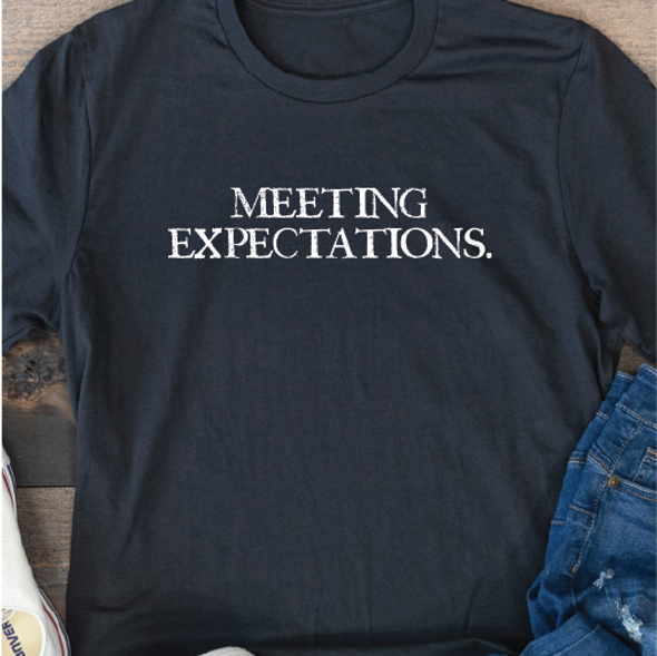 Meeting Expectations Shirt Meeting Expectations Shirt