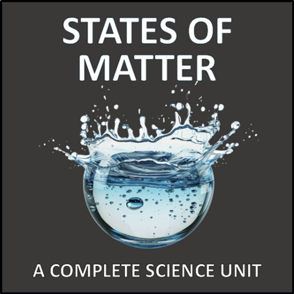 States of Matter - a complete science unit
