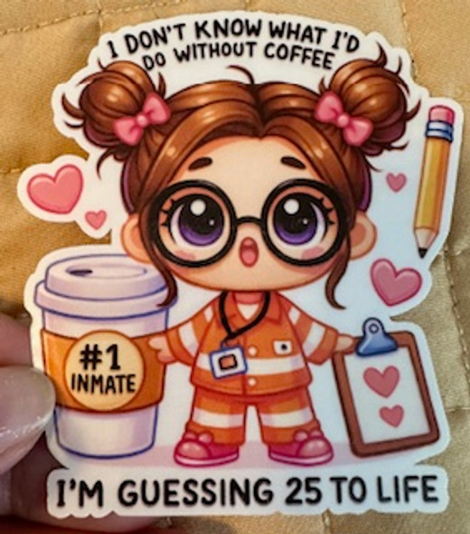 "25 to Life Without Coffee" Funny Teacher Sticker – Cute Chibi Inmate Design 