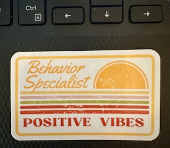 Behavior Specialist – Positive Vibes | Waterproof Vinyl Sticker