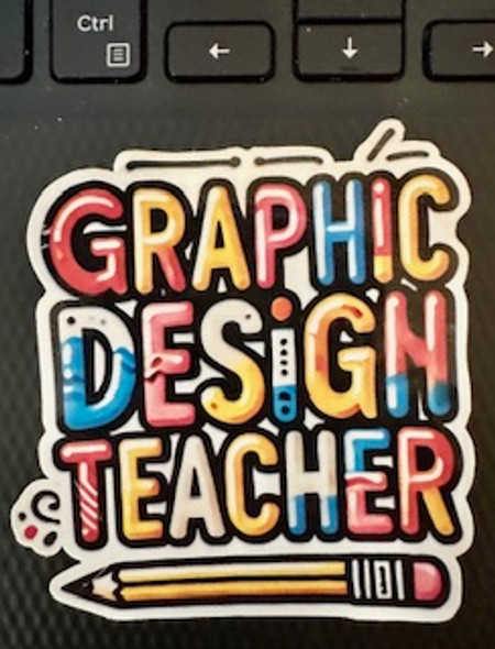 Graphic Design Teacher Vinyl Sticker Waterproof   