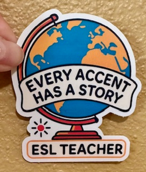 Every Accent Has a Story – ESL Teacher Waterproof Vinyl Sticker
