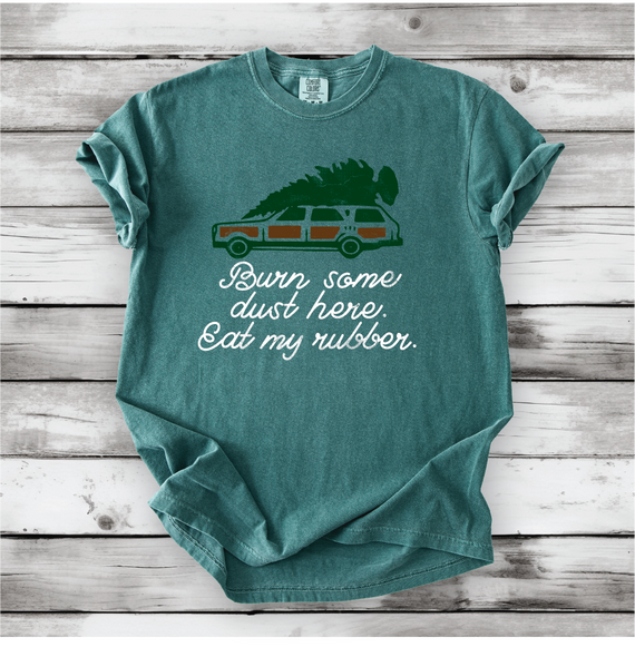 Christmas Vacation - Burn some dust here, eat my Rubber - Comfort Colors shirt