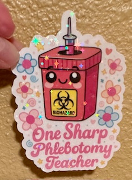 One Sharp Phlebotomy Teacher – Waterproof Holographic Vinyl Sticker