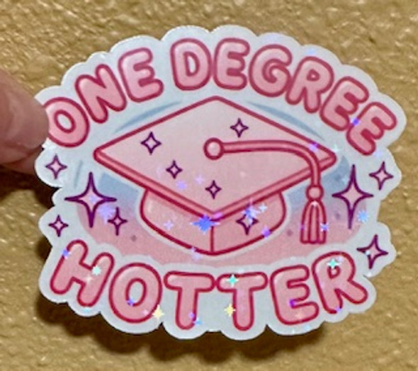 One Degree Hotter – Graduation Waterproof Holographic Vinyl Sticker 
