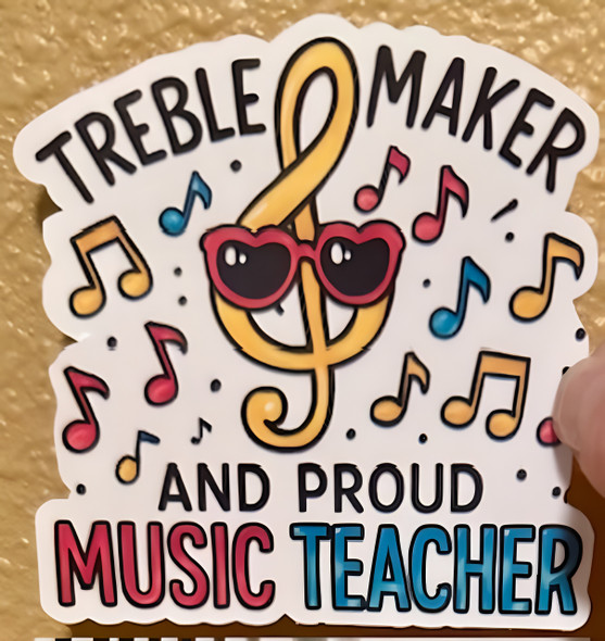 Treble Maker and Proud Music Teacher" – Fun Music Classroom Waterproof Vinyl Sticker