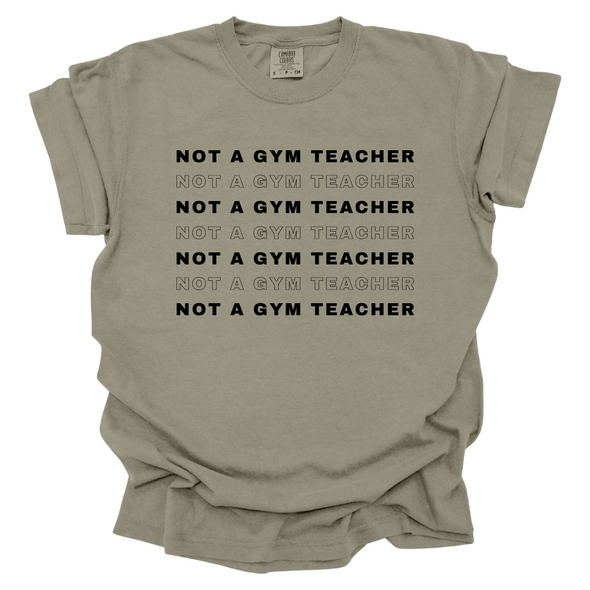 Not  a Gym Teacher - Comfort Colors T-Shirt 