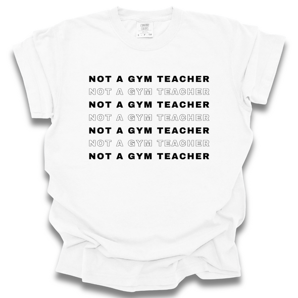 Not  a Gym Teacher - Comfort Colors T-Shirt 