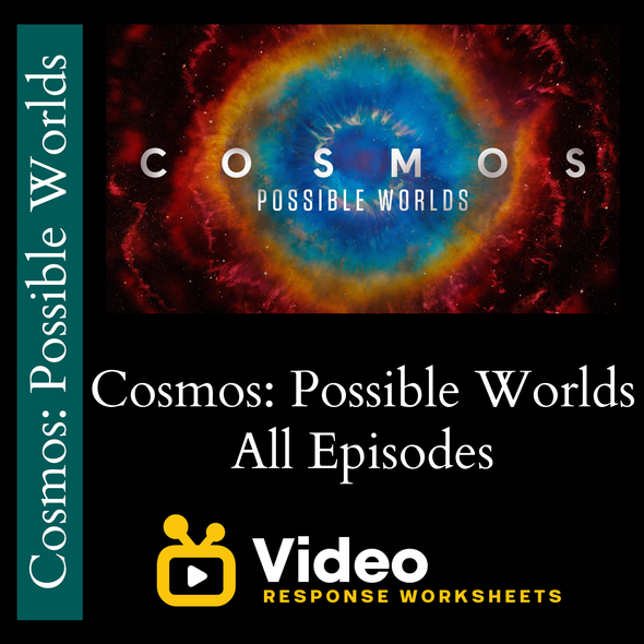Cosmos - Possible Worlds - All Episodes Bundle - Video Response Worksheets and Keys