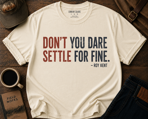 Don't You Dare Settle For Fine - Ted Lasso Shirt
