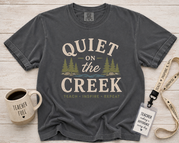 Quiet on the Creek - Teacher Shirt