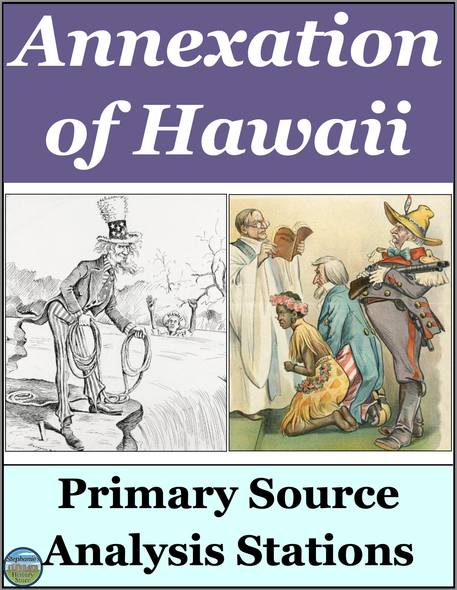 The Annexation of Hawaii Primary Source and Image Analysis Stations Activity