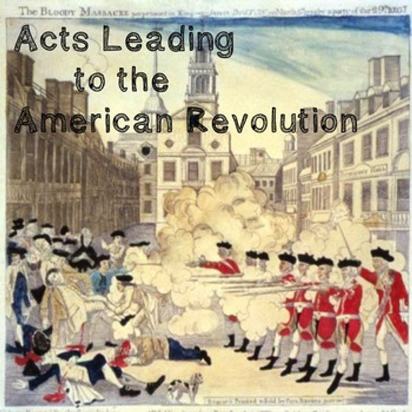 Acts Leading to the American Revolution