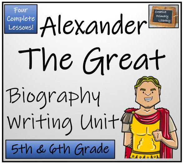 Alexander the Great - Biography Writing Unit