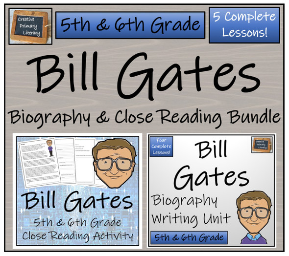 Bill Gates - 5th & 6th Grade Close Read & Biography Writing Bundle