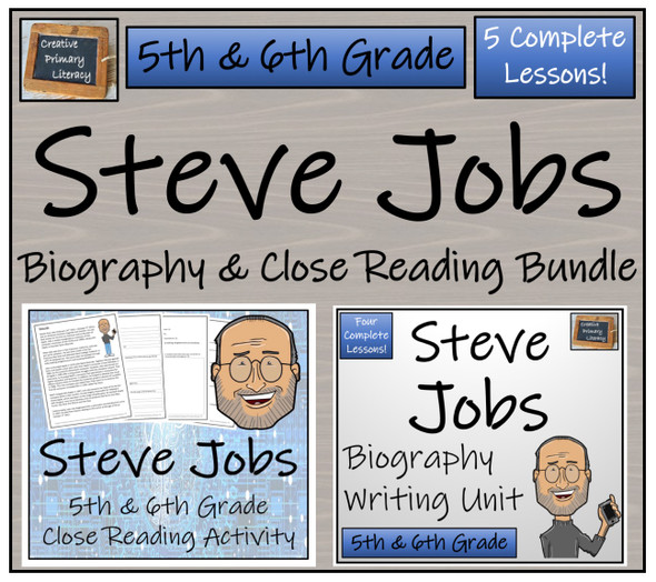 Steve Jobs - 5th & 6th Grade Close Read & Biography Writing Bundle