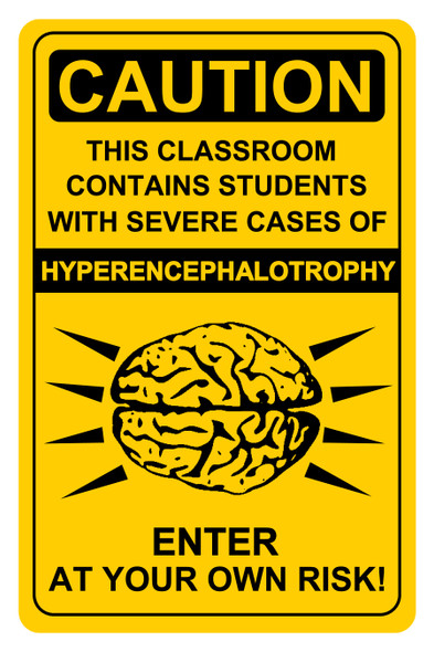 "Caution - Severe Cases of Hyperencephalotrophy" Poster