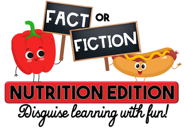 Nutrition Fact or Fiction- Fun game and a great hook!